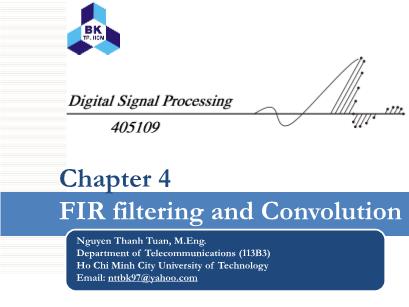 Bài giảng Digital Signal Processing - Chapter 4: FIR filtering and Convolution - Nguyen Thanh Tuan