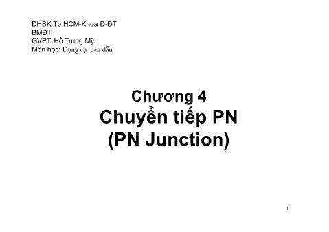 Bài giảng Dụng cụ bán dẫn - Chương 4: Chuyển tiếp PN (PN Junction) - Phần 3 - Hồ Trung Mỹ