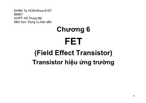 Bài giảng Dụng cụ bán dẫn - Chương 6: Transistor hiệu ứng trường (FET - Field Effect Transistor) - Phần 2 - Hồ Trung Mỹ