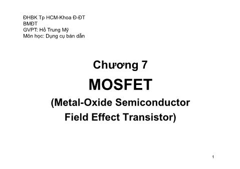 Bài giảng Dụng cụ bán dẫn - Chương 7: MOSFET (Metal-Oxide Semiconductor Field Effect Transistor) - Phần 2 - Hồ Trung Mỹ