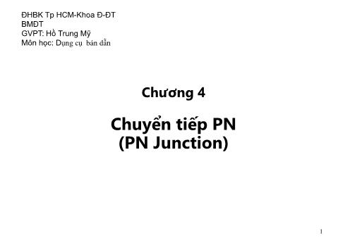 Bài giảng môn Dụng cụ bán dẫn - Chương 4: Chuyển tiếp PN (PN Junction) - Phần 1 - Hồ Trung Mỹ