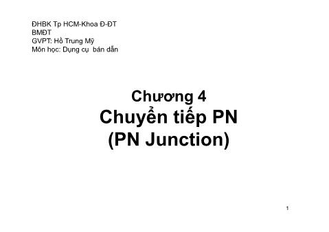 Bài giảng môn Dụng cụ bán dẫn - Chương 4: Chuyển tiếp PN (PN Junction) - Phần 4 - Hồ Trung Mỹ
