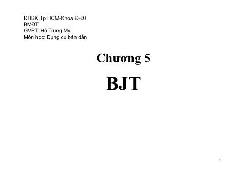 Bài giảng môn Dụng cụ bán dẫn - Chương 5: BJT - Phần 1 - Hồ Trung Mỹ