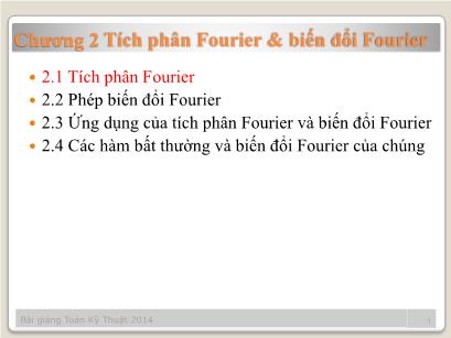 Bài giảng môn Toán kĩ thuật - Phần 1: Giải tích Fourier - Chương 2: Tích phân Fourier & biến đổi Fourier