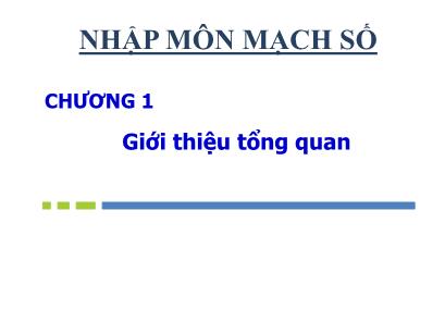 Bài giảng Nhập môn Mạch số - Chương 1: Giới thiệu tổng quan - Nguyễn Thanh Sang