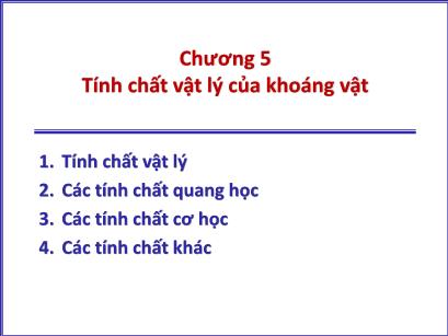 Bài giảng Tinh thể, Khoáng vật, Thạch học - Chương 5: Tính chất vật lý của khoáng vật