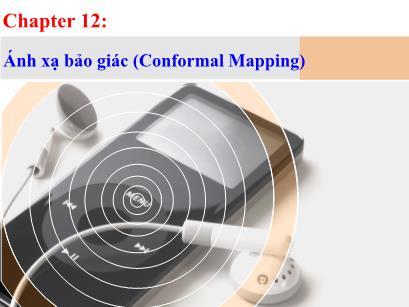 Bài giảng Toán kĩ thuật - Chương 12: Ánh xạ bảo giác (Conformal Mapping) - Hoàng Minh Trí