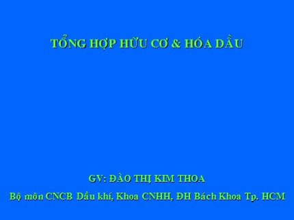 Bài giảng Tổng hợp hữu cơ & hóa dầu - Bài 5 (Phần 1) - Đào Thị Kim Thoa