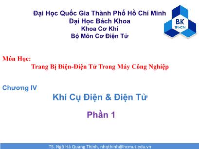 Bài giảng Trang bị điện-điện tử trong máy công nghiệp - Chương IV: Khí cụ điện & điện tử (Phần 1) - Ngô Hà Quang Thịnh