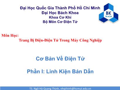 Bài giảng Trang bị điện-điện tử trong máy công nghiệp - Chương: Cơ bản về điện tử - Phần I: Linh kiện bán dẫn - Ngô Hà Quang Thịnh