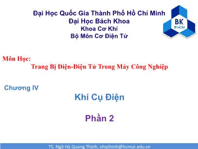 Bài giảng Trang bị điện-điện tử trong máy công nghiệp - Chương IV: Khí cụ điện & điện tử (Phần 2) - Ngô Hà Quang Thịnh