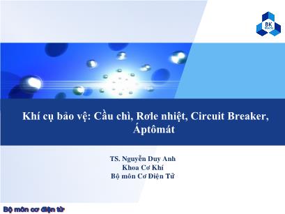Bài giảng Trang bị điện-điện tử trong máy công nghiệp - Chương 1.5: Khí cụ bảo vệ: Cầu chì, Rơle nhiệt, Circuit Breaker, Áptômát - Nguyễn Duy Anh