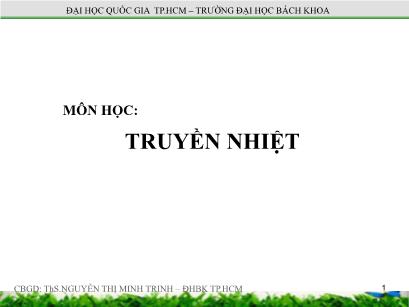 Bài giảng Truyền nhiệt - Chương 1: Tổng quan về truyền nhiệt - Nguyễn Thị Minh Trinh