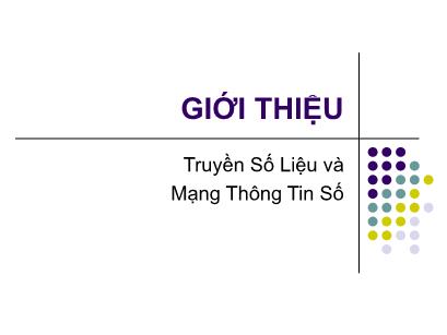 Bài giảng Truyền số liệu và mạng thông tin số - Giới thiệu môn học - Đặng Ngọc Hạnh