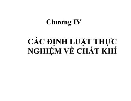 Bài giảng Vật lí - Chương IV: Các định luật thực nghiệm về chất khí