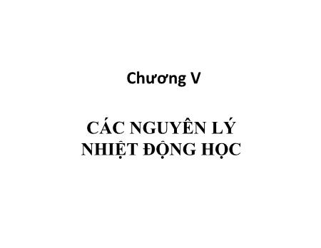 Bài giảng Vật lí - Chương V: Các nguyên lý nhiệt động học