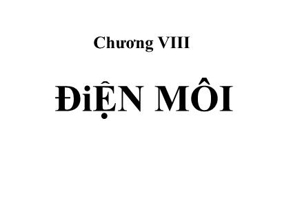 Bài giảng Vật lí - Chương VIII: Điện môi