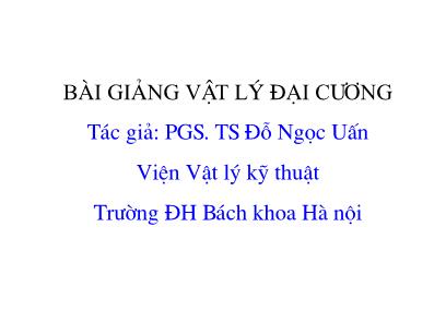 Bài giảng Vật lý đại cương - Chương 13: Thuyết động học phân tử các chất khí và định luật phân bố - Đỗ Ngọc Uấn