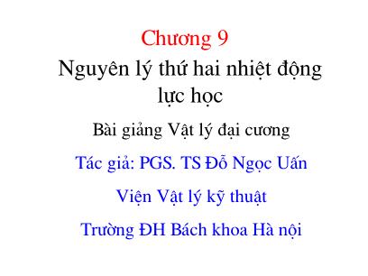 Bài giảng Vật lý đại cương - Chương 9: Nguyên lý thứ hai nhiệt động lực học - Đỗ Ngọc Uấn