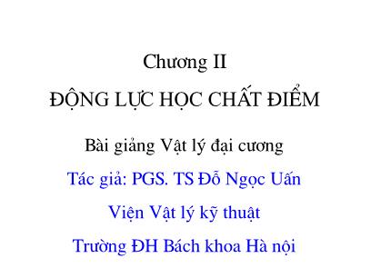 Bài giảng Vật lý đại cương - Chương II: Động lực học chất điểm - Đỗ Ngọc Uấn