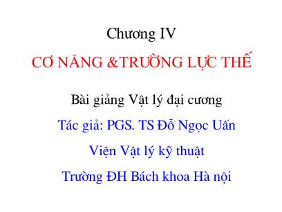 Bài giảng Vật lý đại cương - Chương IV: Cơ năng & trường lực thế - Đỗ Ngọc Uấn