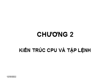 Bài giảng Vi xử lý - Chương 2: Kiến trúc CPU và tập lệnh