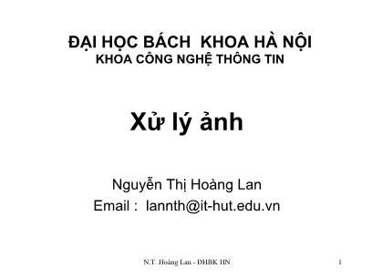 Bài giảng Xử lý ảnh - Chương 1: Giới thiệu chung về xử lý ảnh (Digital Image Processing) - Nguyễn Thị Hoàng Lan