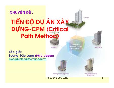 Chuyên đề Tiến độ dự án xây dựng-CPM (Critical Path Method) - Lương Đức Long