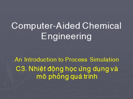 Computer-Aided Chemical Engineering - Chương 3: Nhiệt động học ứng dụng và mô phỏng quá trình