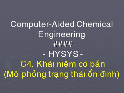Computer-Aided Chemical Engineering - Chương 4: Khái niệm cơ bản (Mô phỏng trạng thái ổn định)
