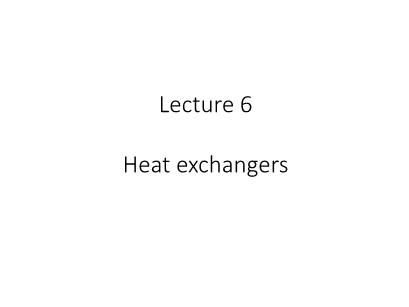 Heat transfer & heat exchangers - Lecture 6: Heat exchangers