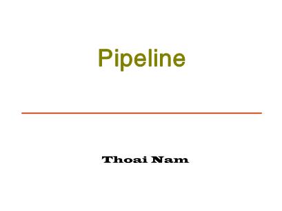 Parallel Processing & Distributed Systems - Chapter 7: Pipeline - Thoai Nam