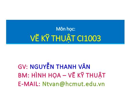 Bài giảng Vẽ kỹ thuật - Buổi 1 - Nguyễn Thanh Vân