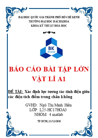 Báo cáo bài tập lớn Vật lí A1 - Đề tài: Xác định lực tương tác tĩnh điện giữa các điện tích điểm trong chân không