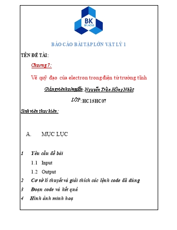 Báo cáo bài tập lớn Vật lý 1 - Chương 7: Vẽ quỹ đạo của electron trong điện từ trường tĩnh